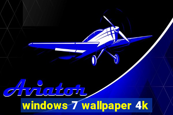 windows 7 wallpaper 4k